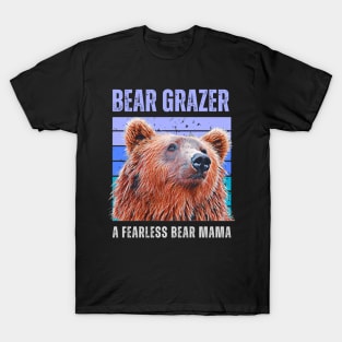 Bear Grazer A Fearless Bear Mama T-Shirt